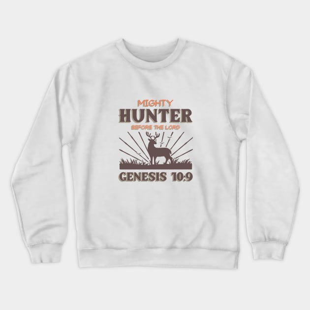 Be a Mighty Hunter Before the Lord Crewneck Sweatshirt by KSMusselman